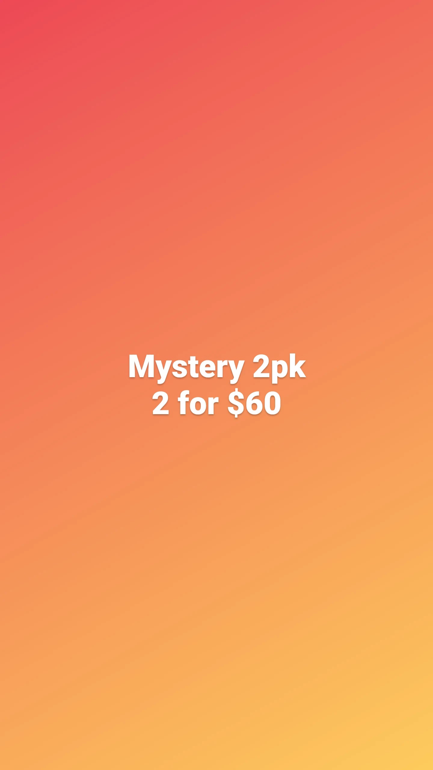 Mystery Melts 2 For $60